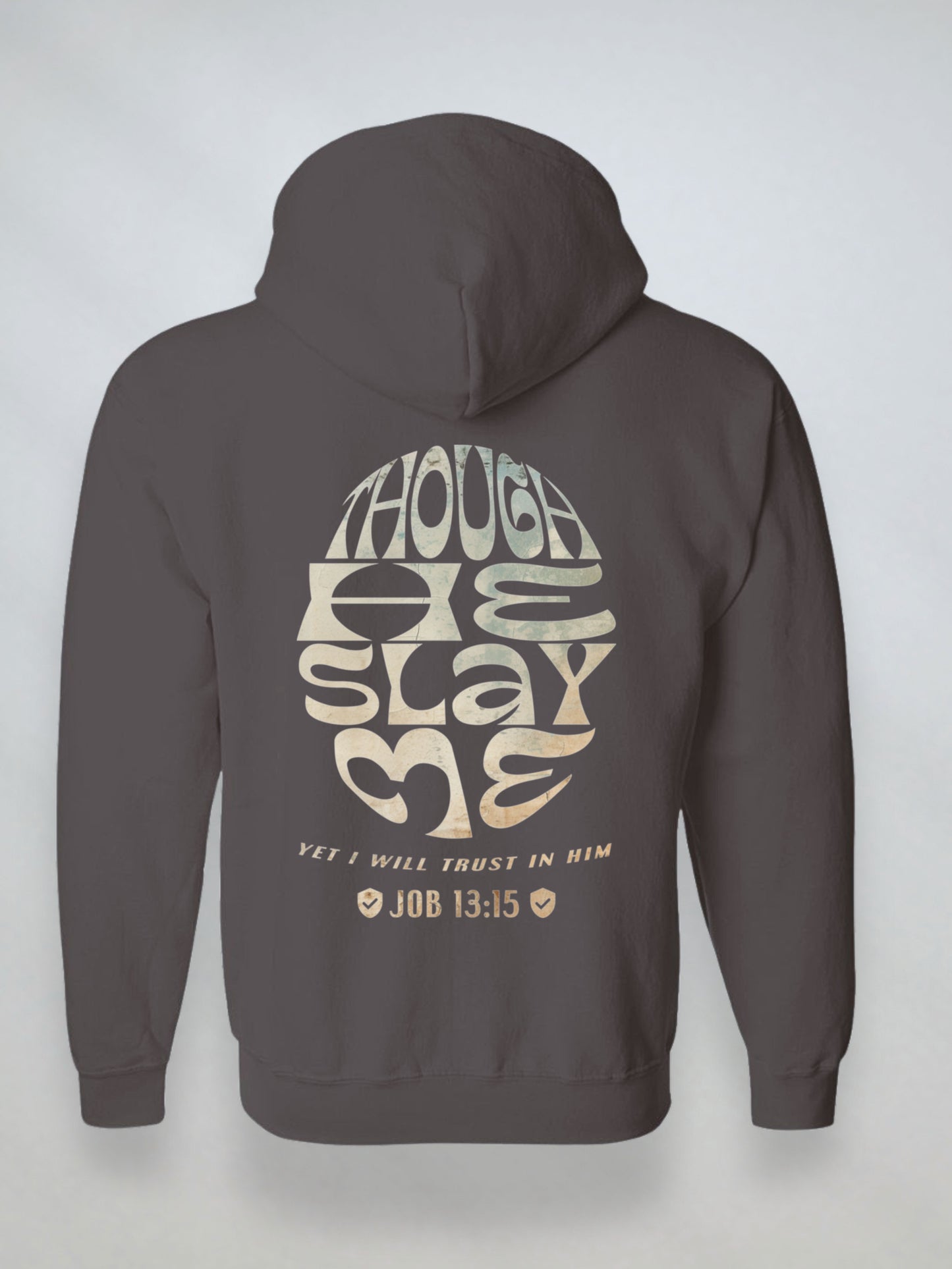 Back view of dark chocolate Christian zip hoodie with vintage-style “Though He Slay Me” graphic