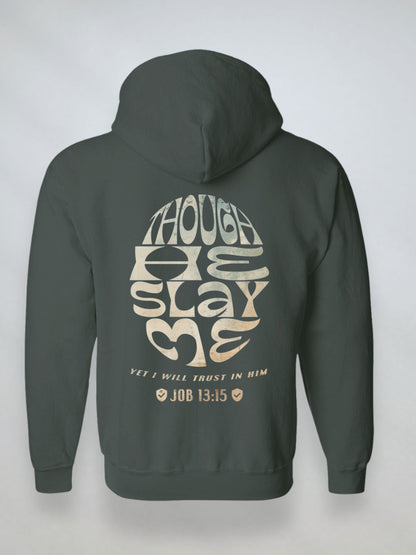 Back view of dark green Christian zip hoodie with large “Though He Slay Me” design